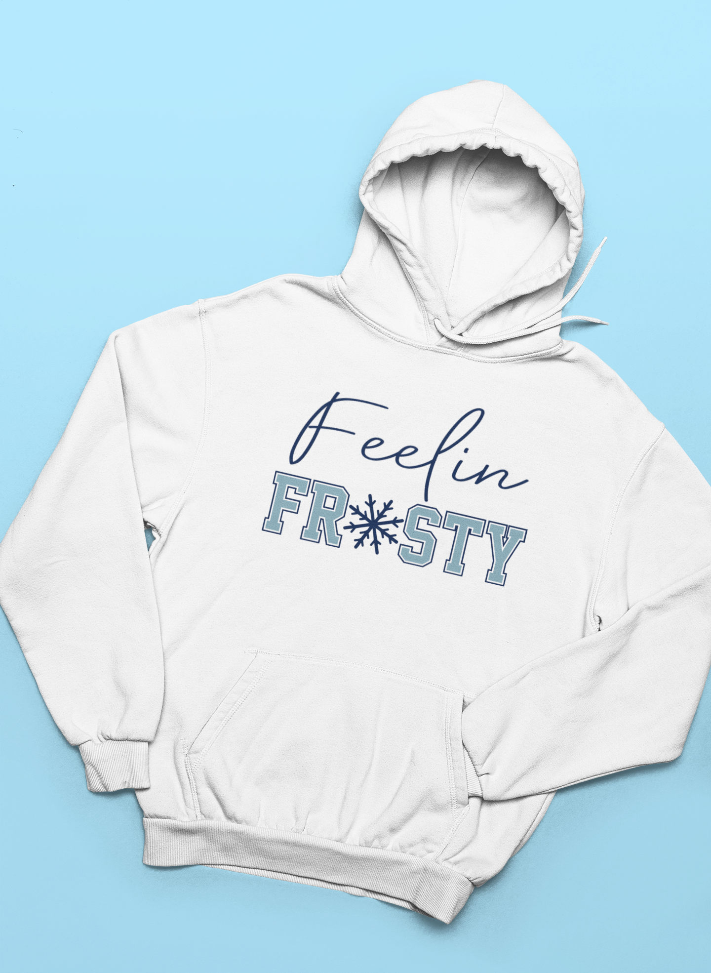 Feelin' Frosty-Crewneck or Hooded Sweatshirt
