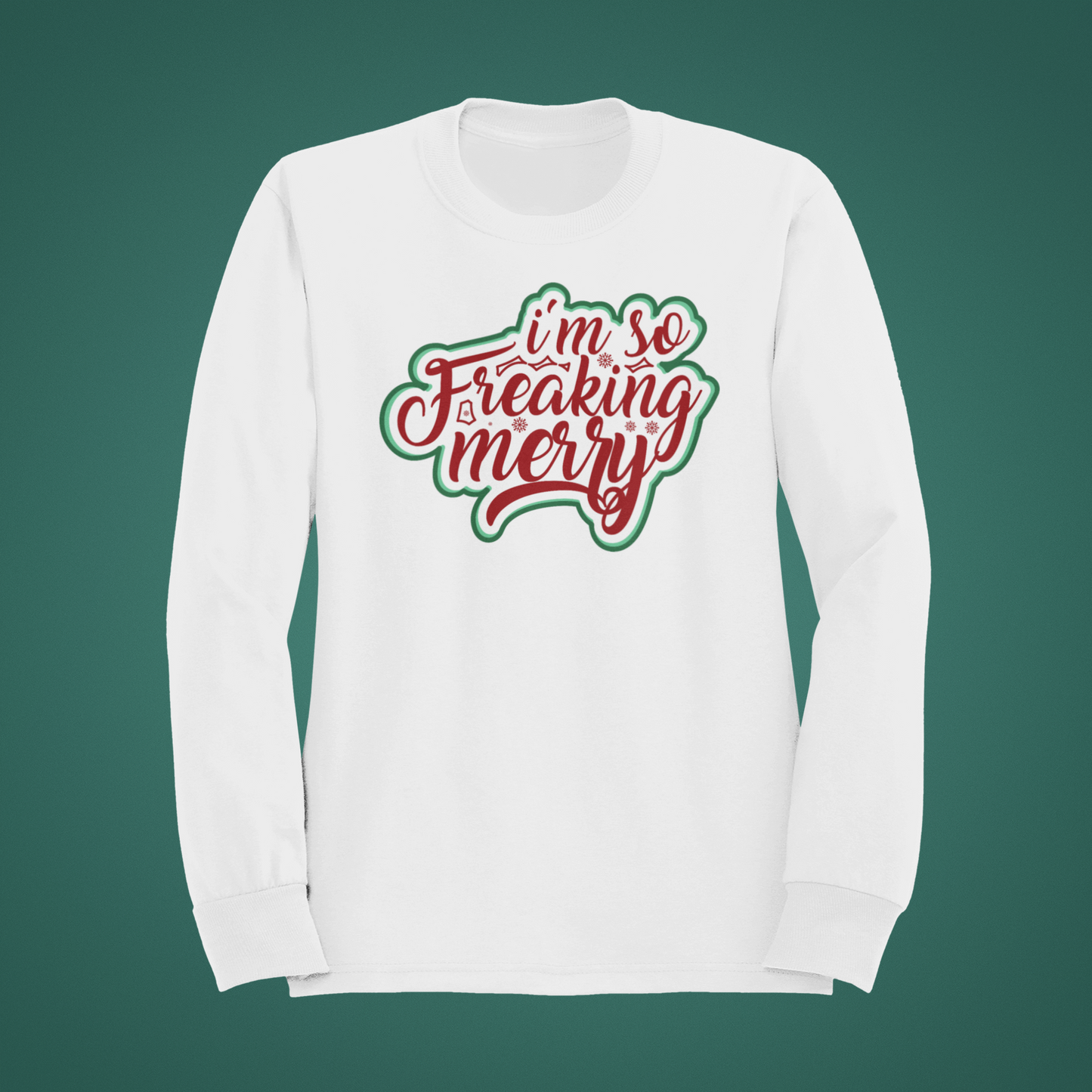 I'm So Freaking Merry-Sweatshirt