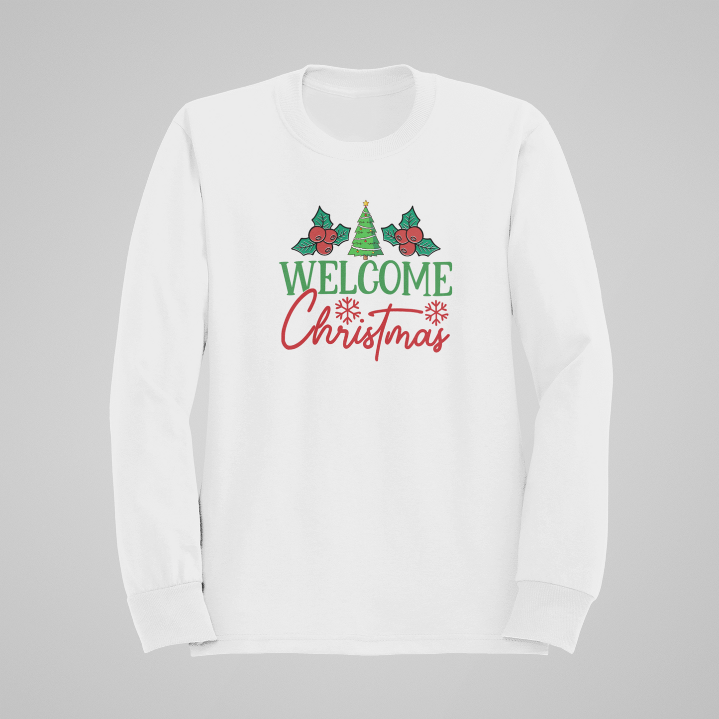 Welcome Christmas! Sweatshirt