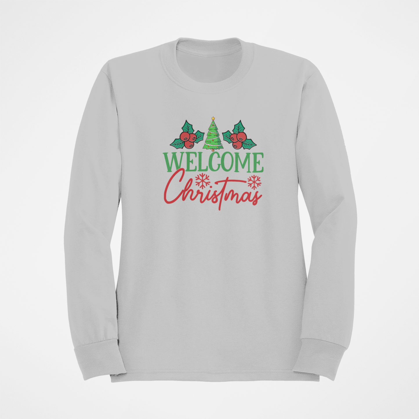 Welcome Christmas! Sweatshirt
