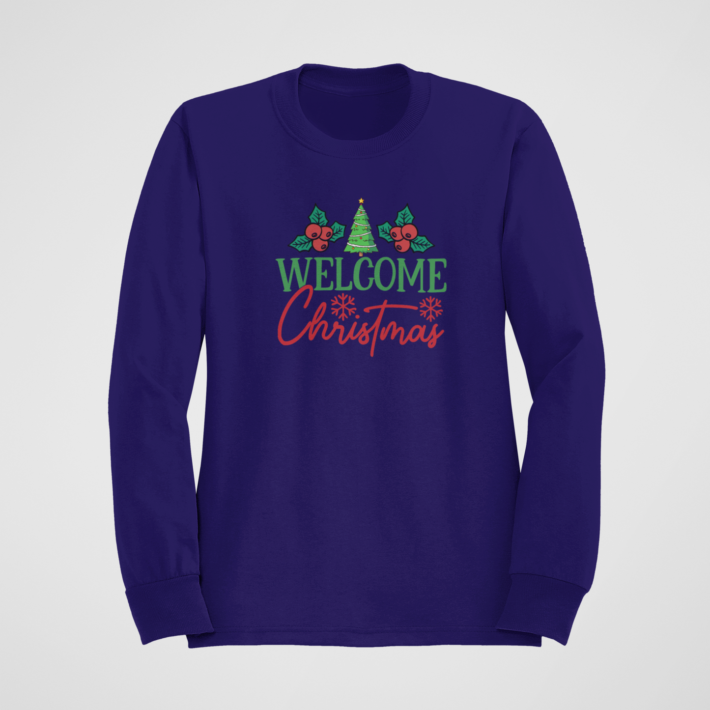 Welcome Christmas! Sweatshirt