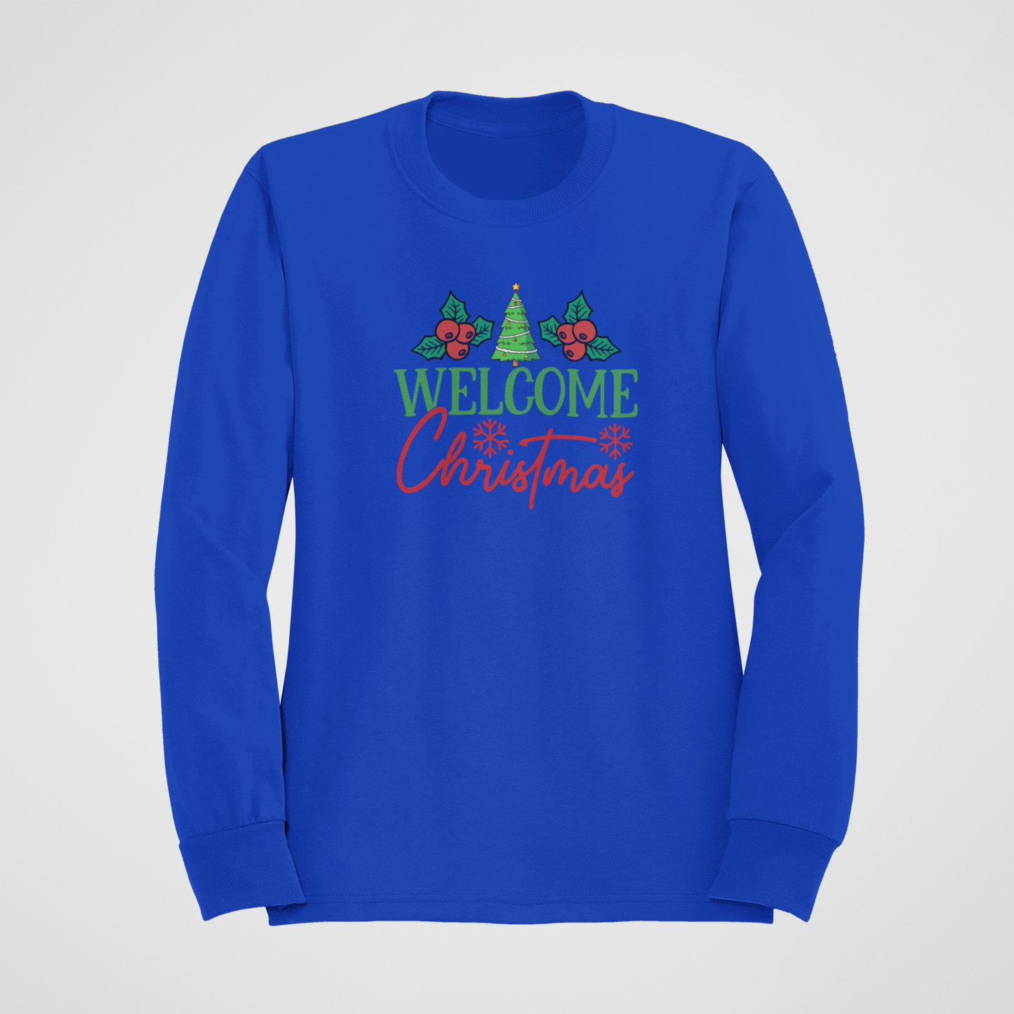 Welcome Christmas! Sweatshirt