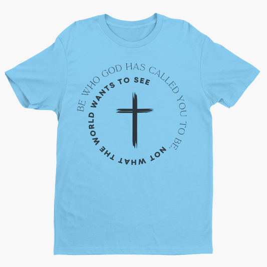 Be Who God Called You to Be