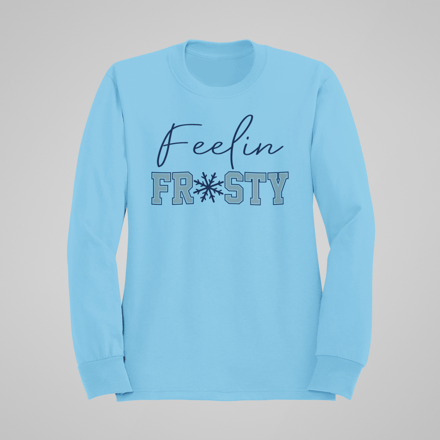Feelin' Frosty-Crewneck or Hooded Sweatshirt