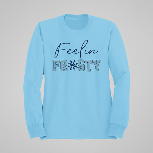 Feelin' Frosty-Crewneck or Hooded Sweatshirt