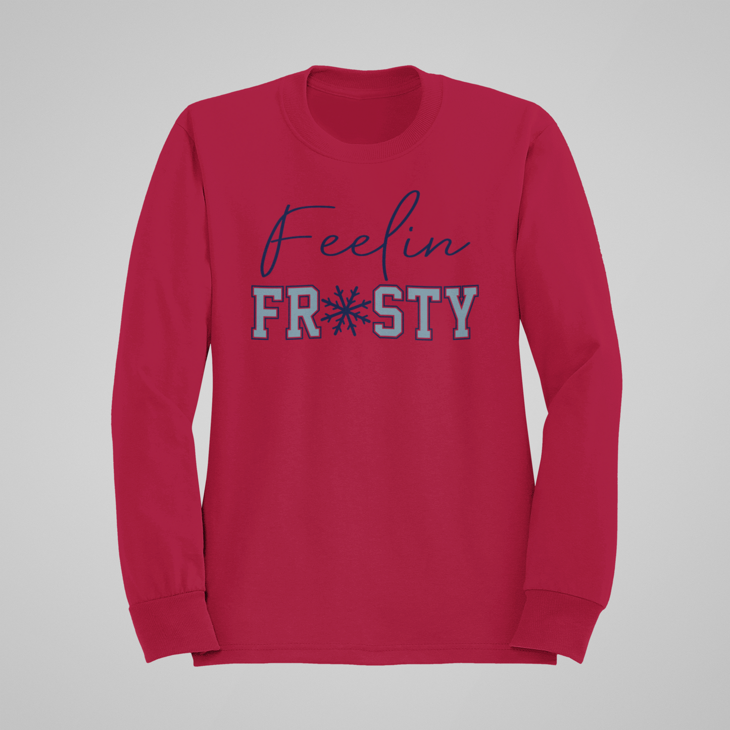 Feelin' Frosty-Crewneck or Hooded Sweatshirt