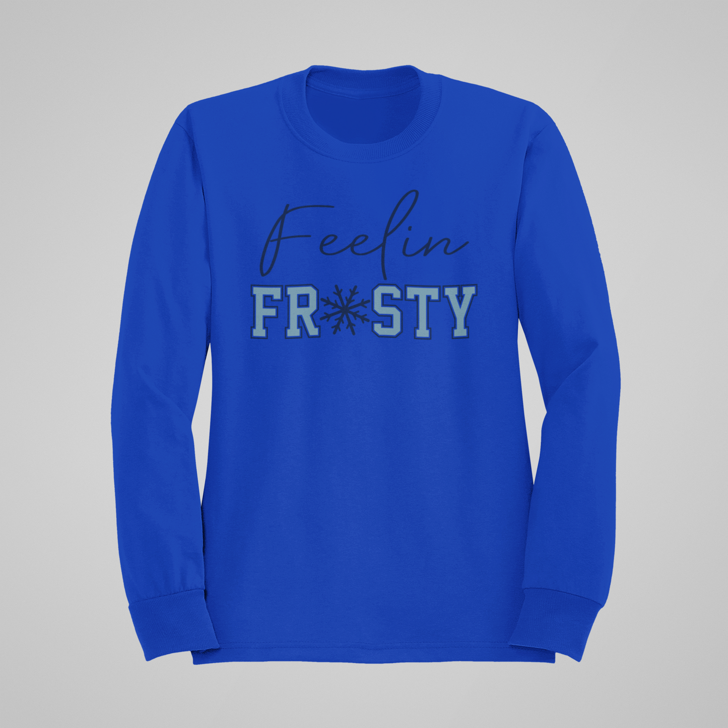 Feelin' Frosty-Crewneck or Hooded Sweatshirt
