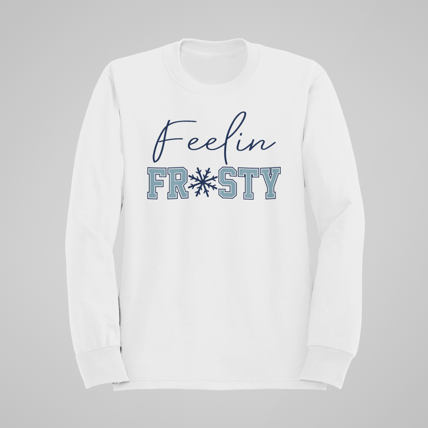 Feelin' Frosty-Crewneck or Hooded Sweatshirt