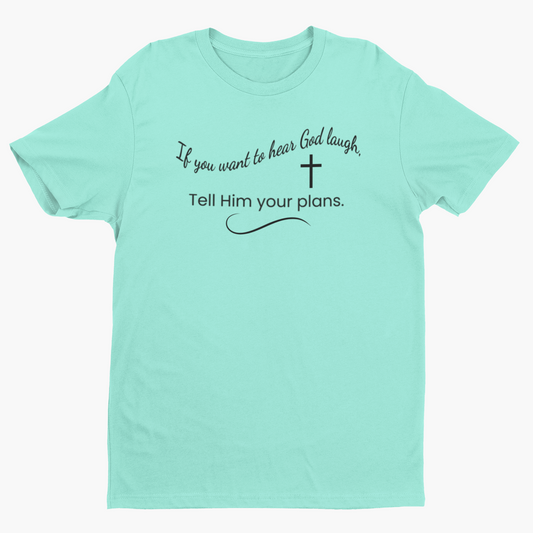 If you want to hear God laugh