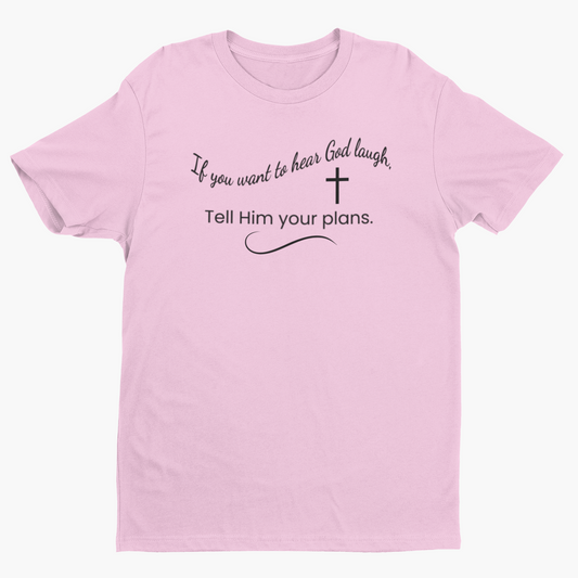 If you want to hear God laugh