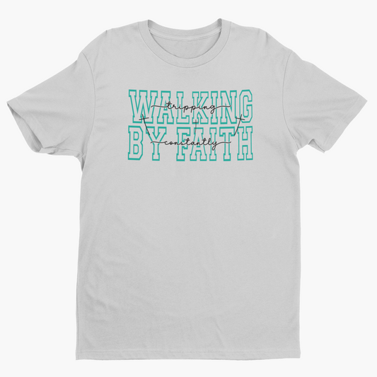 Walking by Faith-Tripping Constantly