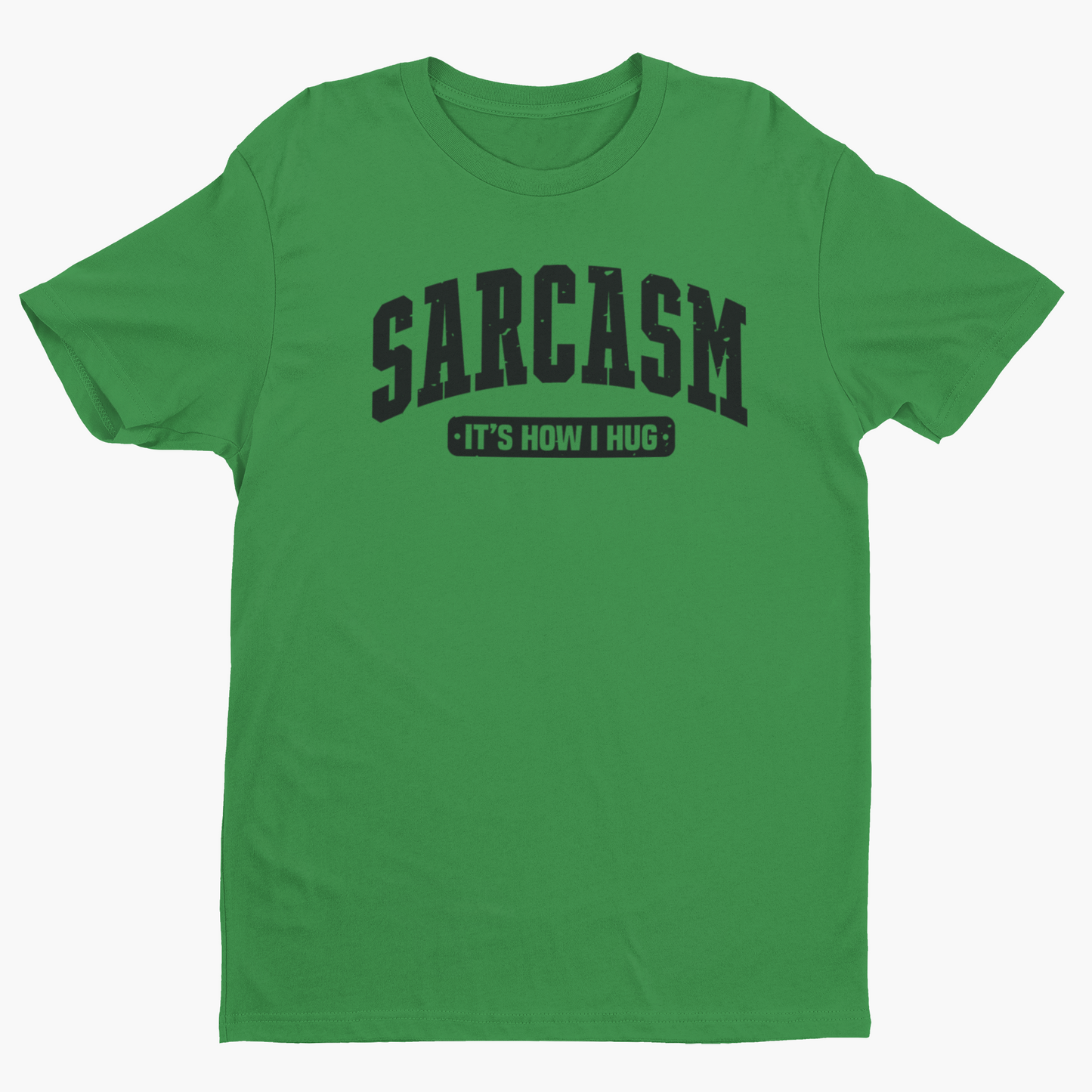 Sarcasm is How I Hug