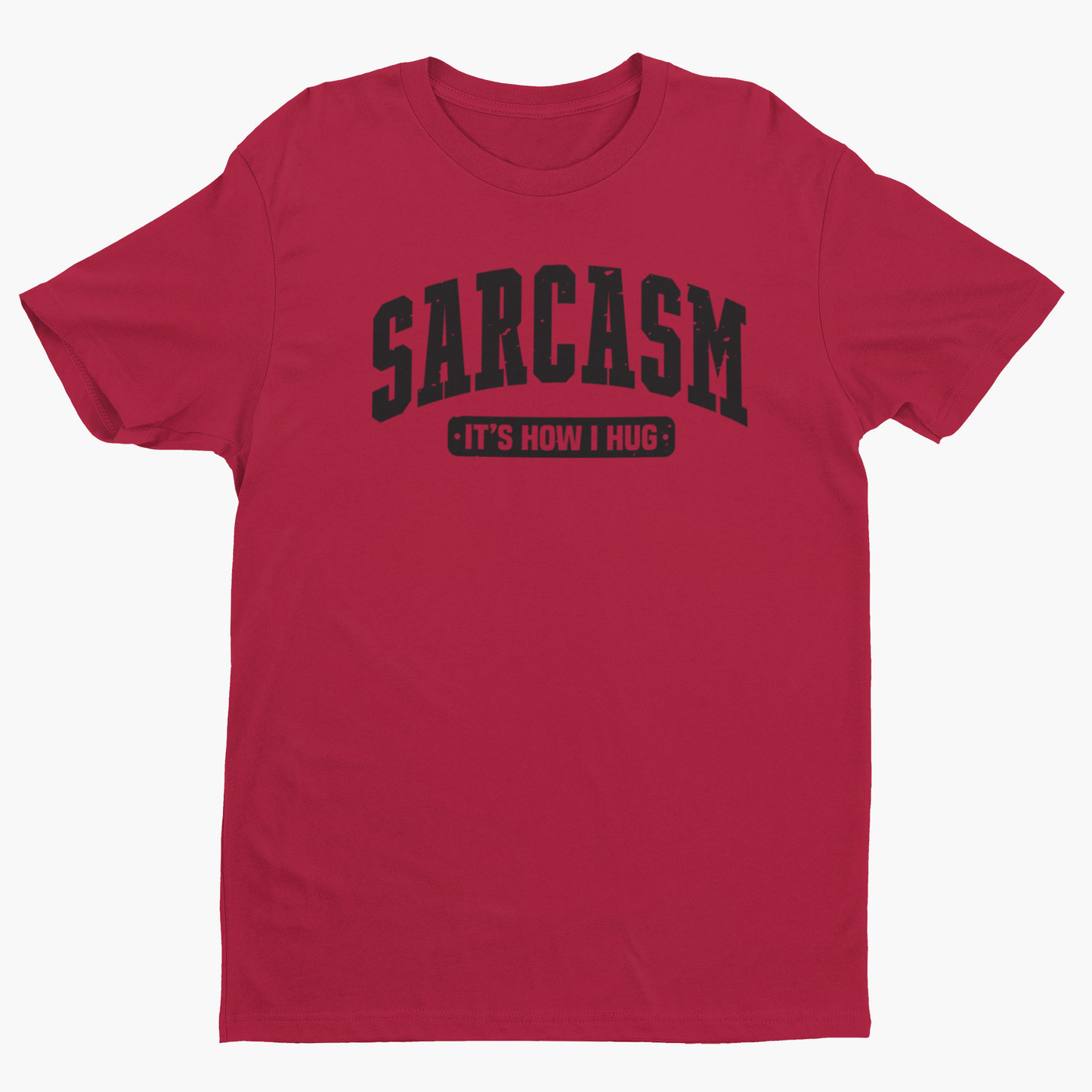 Sarcasm is How I Hug